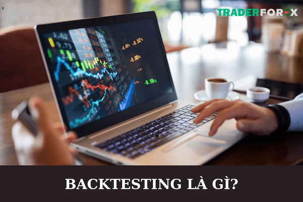 backtest-la-gi-6 Phần mềm Backtest forex và lợi ích của ứng dụng này