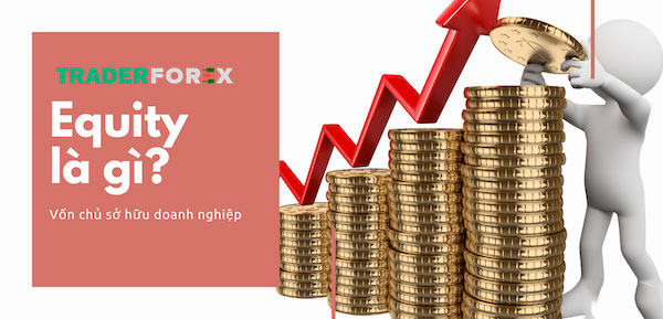 equity-la-gi-7 Equity trong thị trường forex là gì?