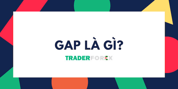 Gap trong forex là gì