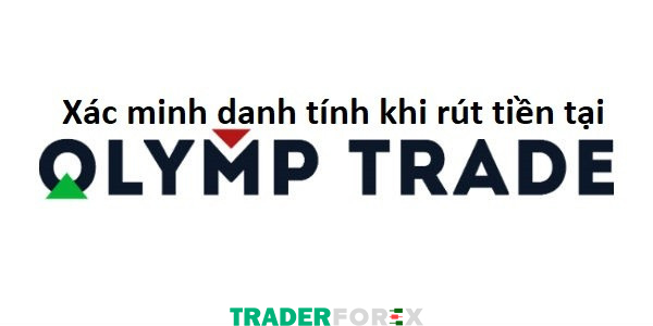 olymp-trade-rut-tien-3 Xác minh danh tính để tránh gian lận khi rút tiền tại Olymp Trade