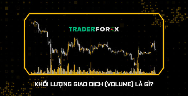 Khối lượng giao dịch - volume là gì?